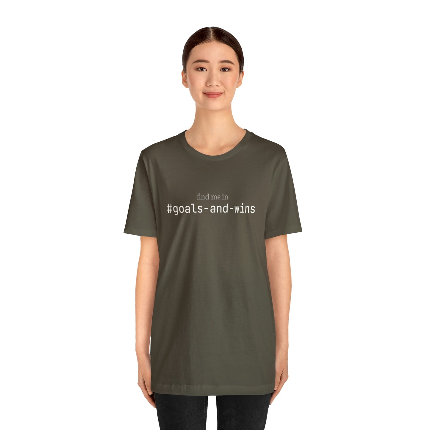 Find me in #goals-and-wins T-Shirt