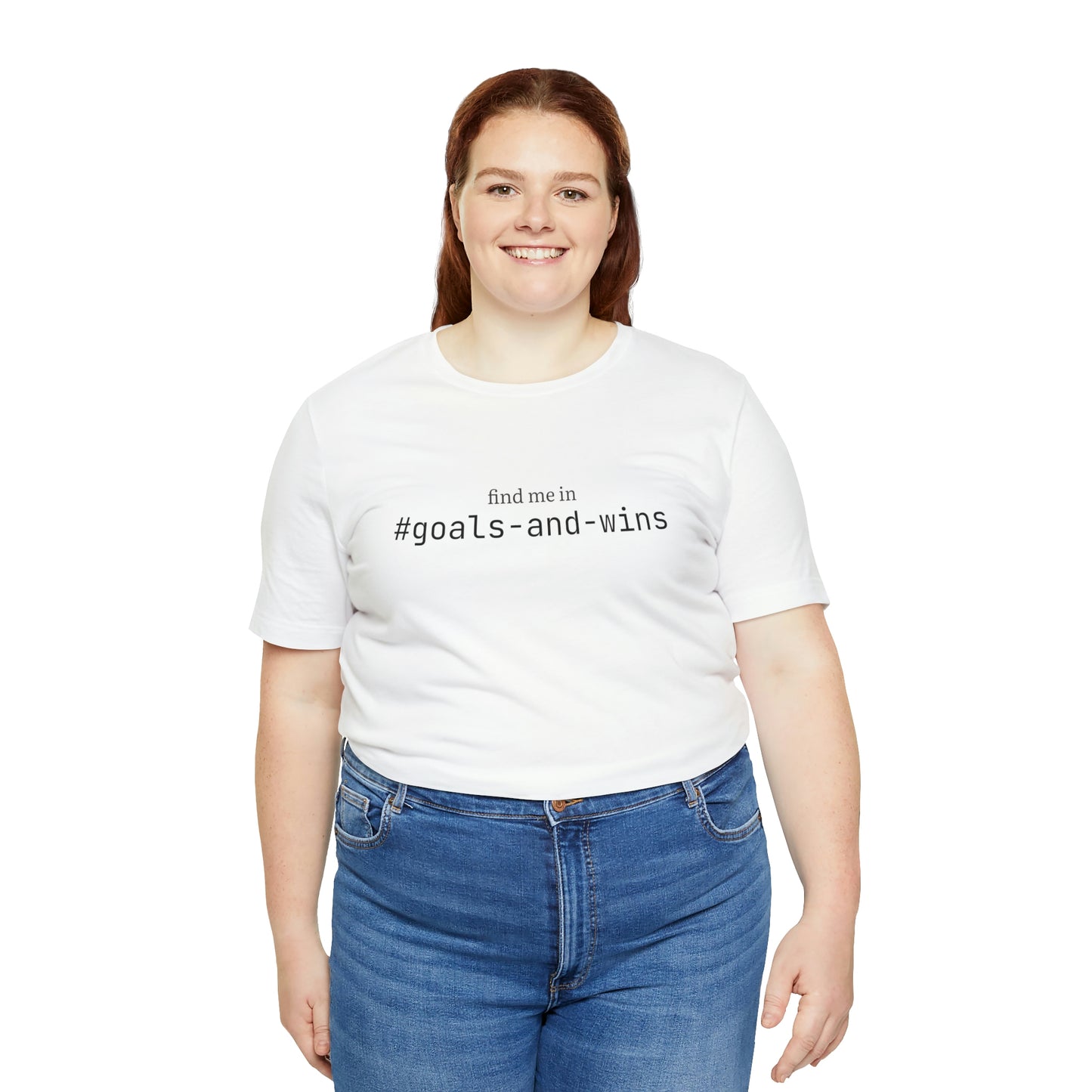 Find me in #goals-and-wins T-Shirt