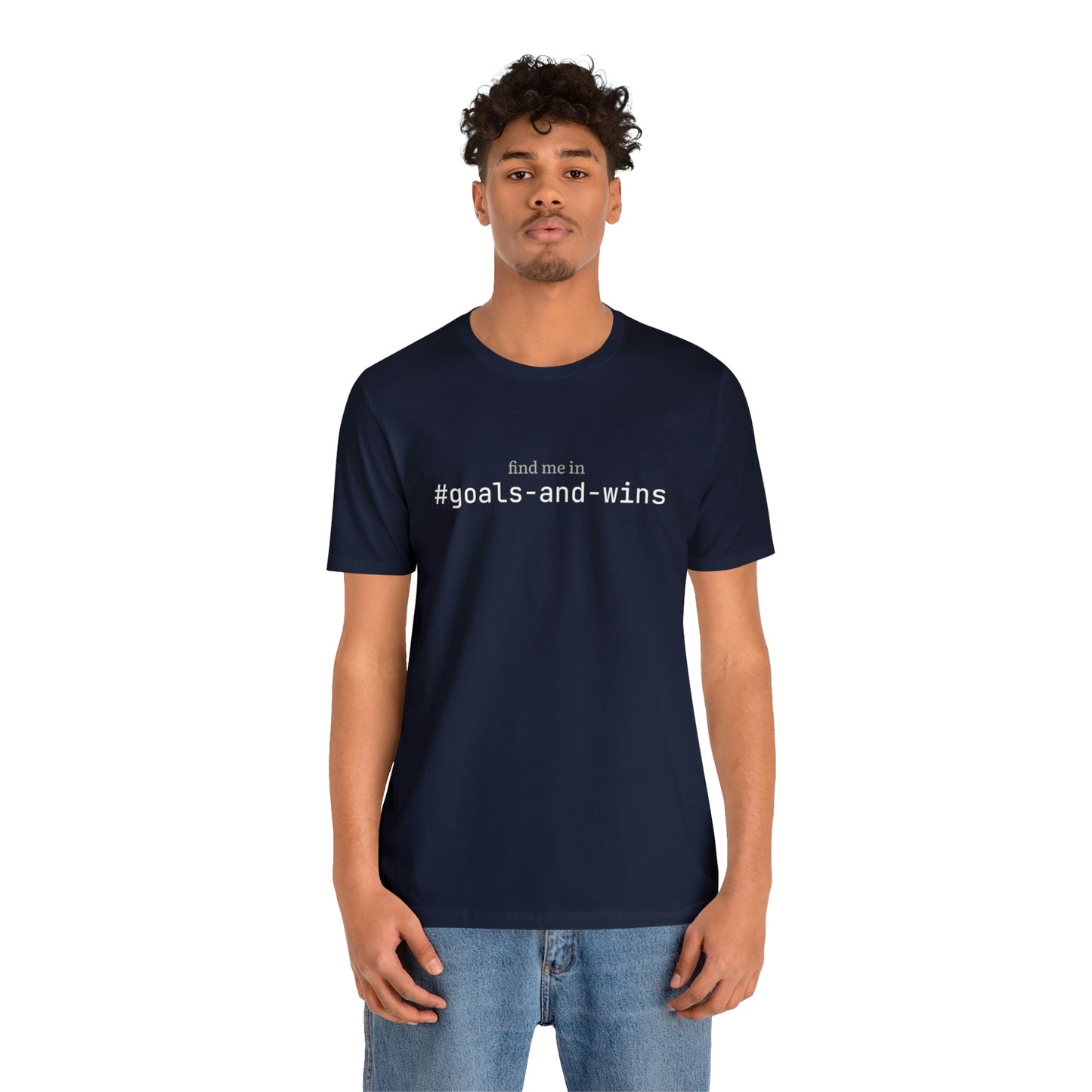 Find me in #goals-and-wins T-Shirt