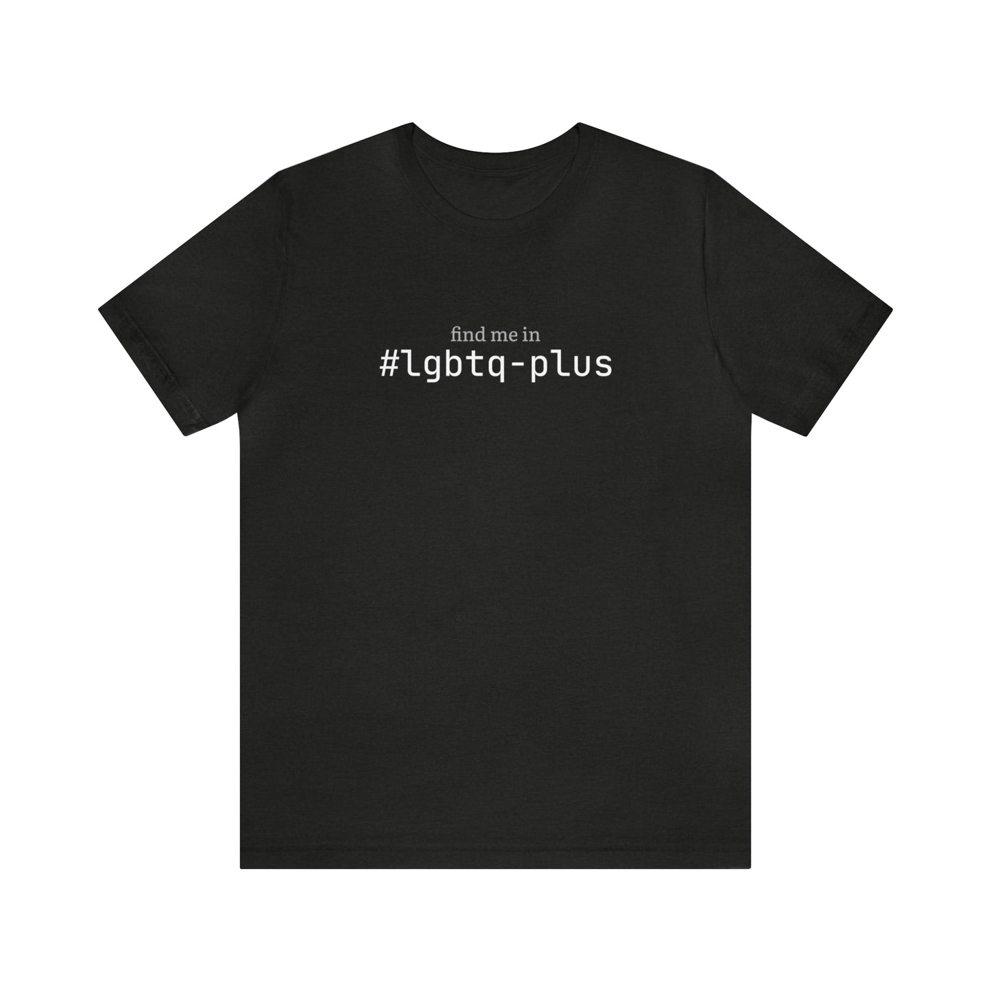 Find me in #lgbtq-plus T-Shirt