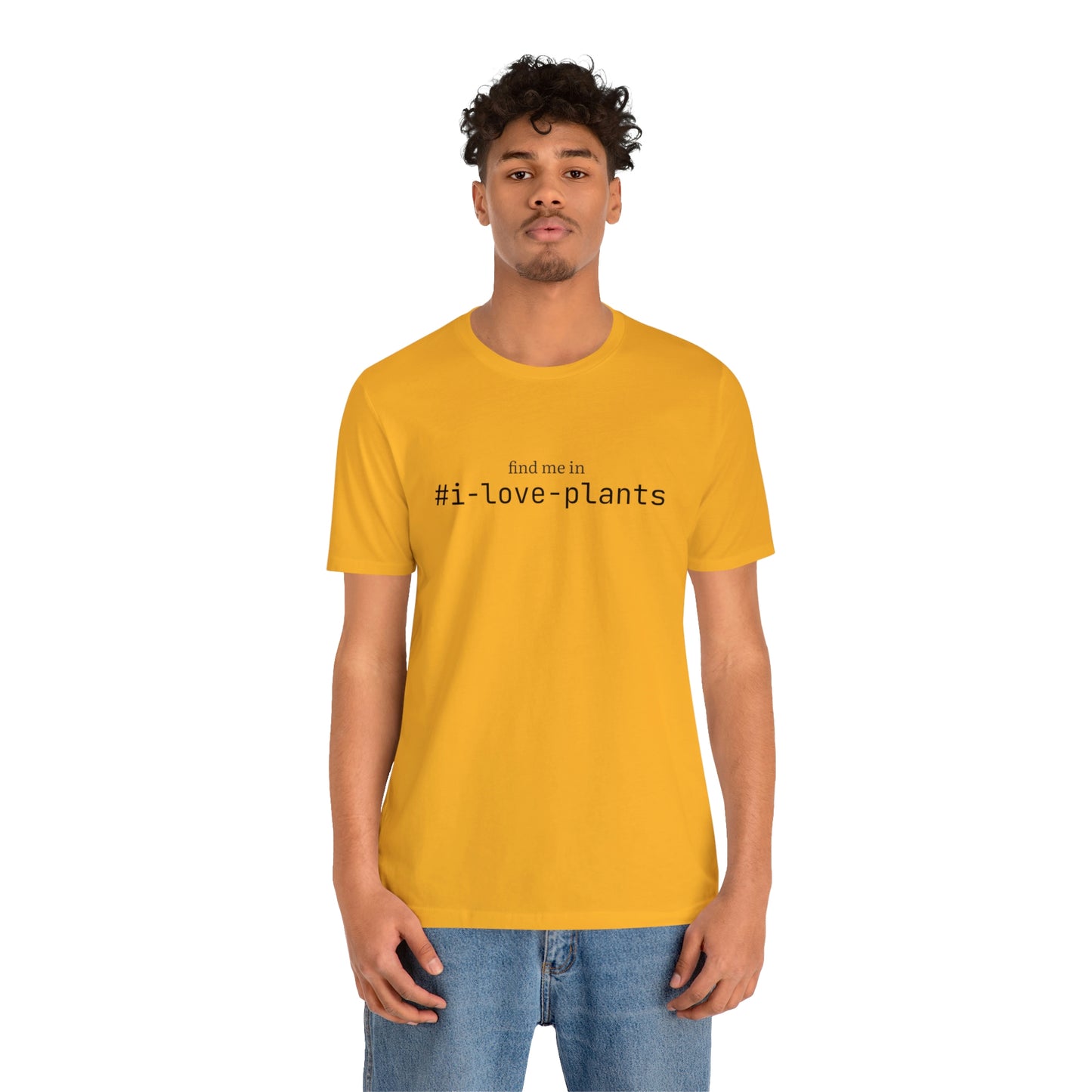 Find me in #i-love-plants T-Shirt