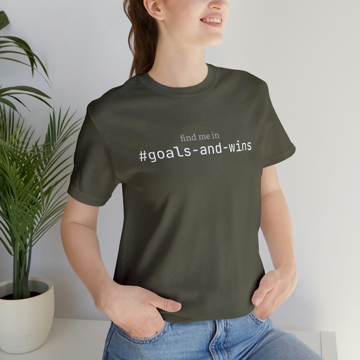 Find me in #goals-and-wins T-Shirt