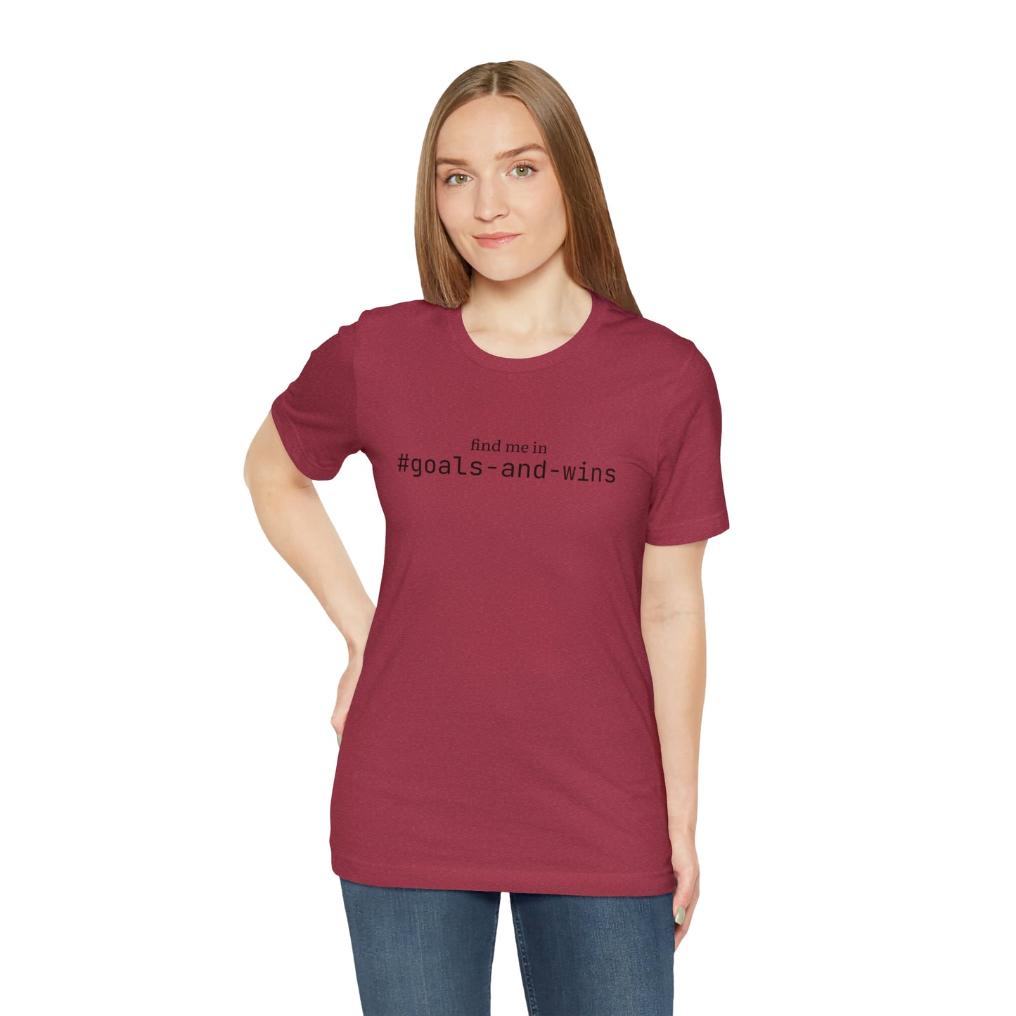 Find me in #goals-and-wins T-Shirt