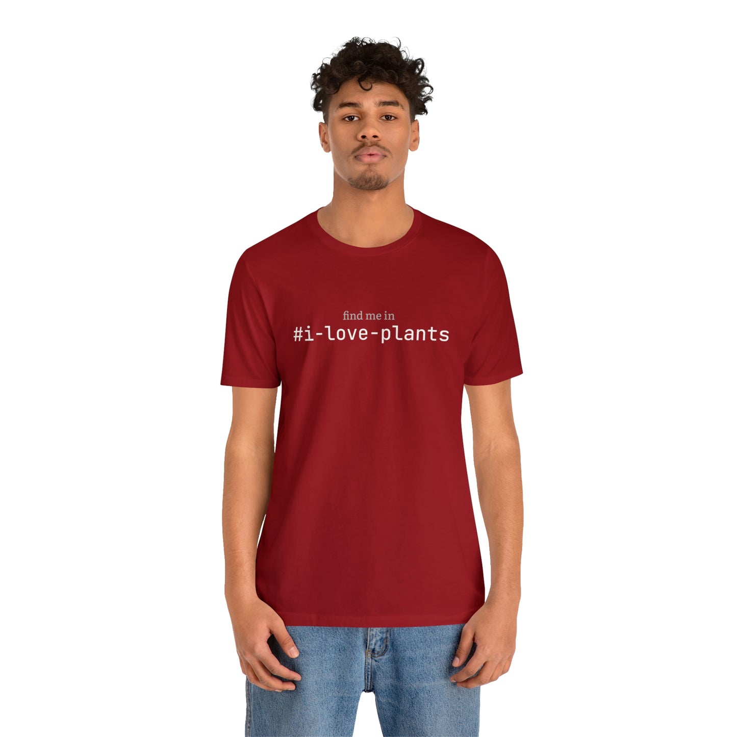 Find me in #i-love-plants T-Shirt